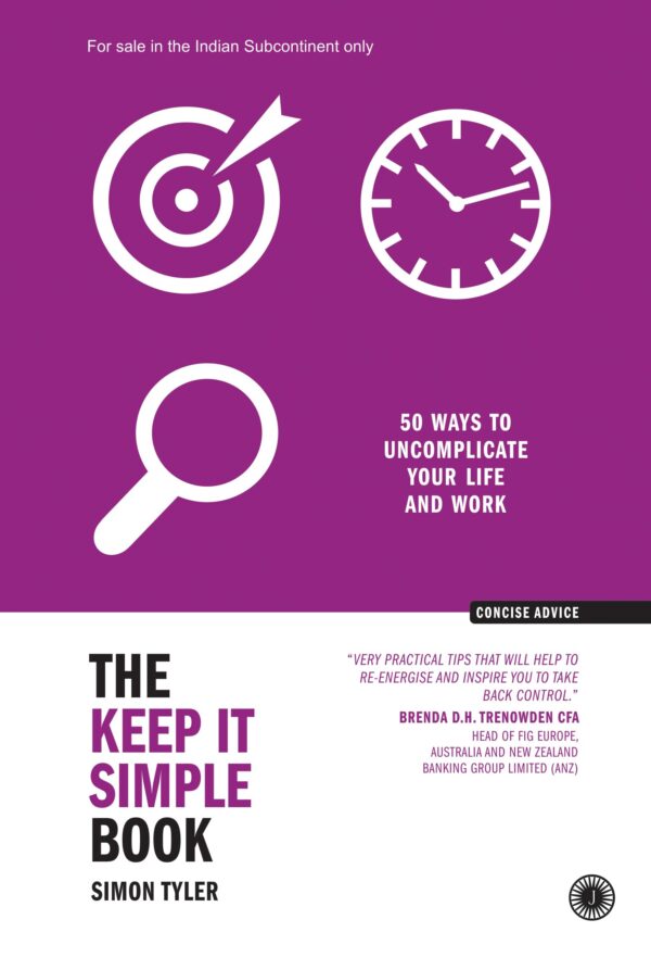 The Keep It Simple Book: 50 Ways to Uncomplicate Your Life and Work