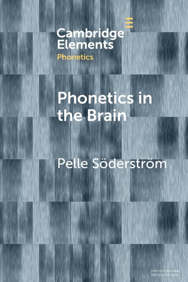 Phonetics in the Brain (Elements in Phonetics)