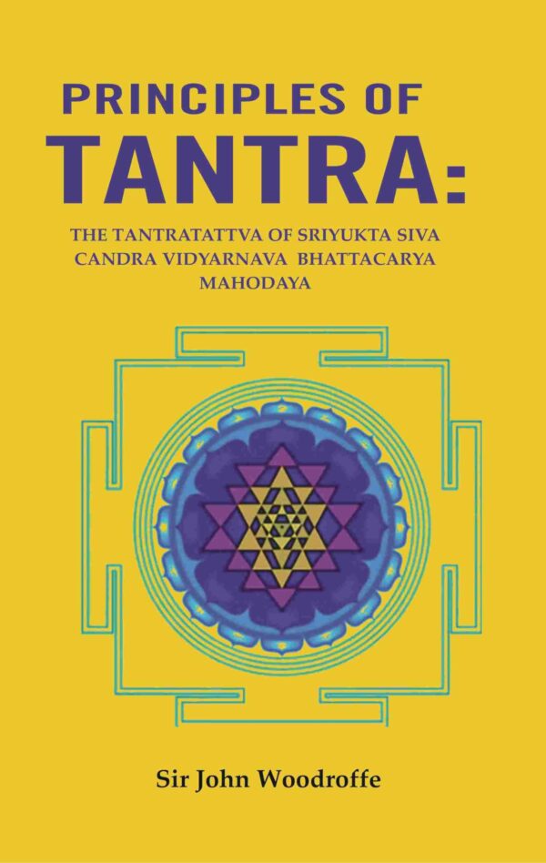 Principles of Tantra: The Tantratattva of sriyukta Siva Candra Vidyarnava Bhattacarya Mahodaya [Hardcover]