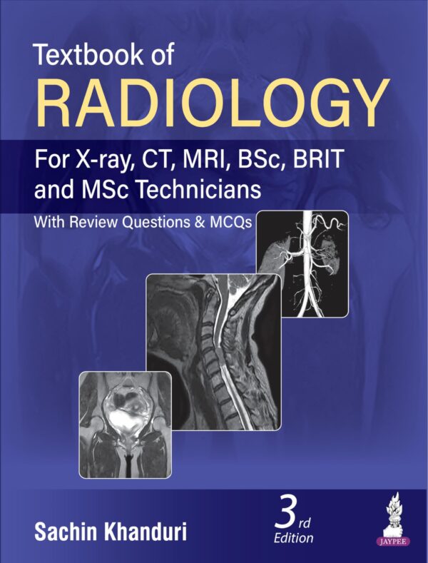 Textbook Of Radiology (For X-Ray,CT,MRI,BSc BRIT and MSc Technicians With Review Questions & Mcqs)