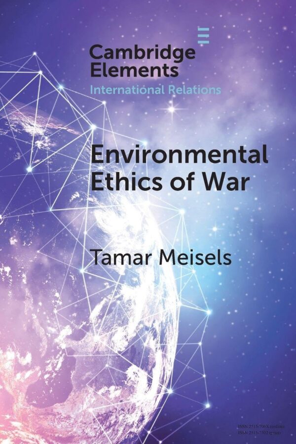 Environmental Ethics of War (Elements in International Relations)