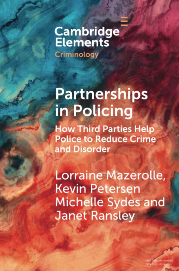 Partnerships in Policing: How Third Parties Help Police to Reduce Crime and Disorder (Elements in Criminology)