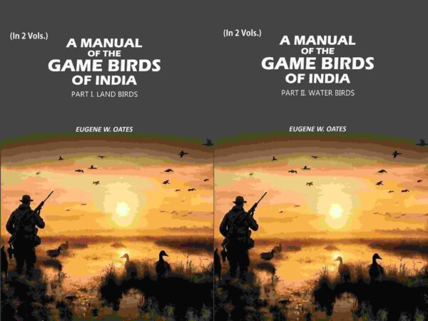 A Manual of the Game Birds of India: Part I. Land Birds and Part II. Water Birds 2 Parts Set