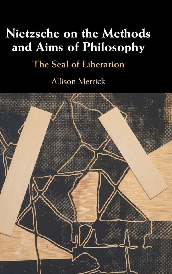 Nietzsche on the Methods and Aims of Philosophy: The Seal of Liberation