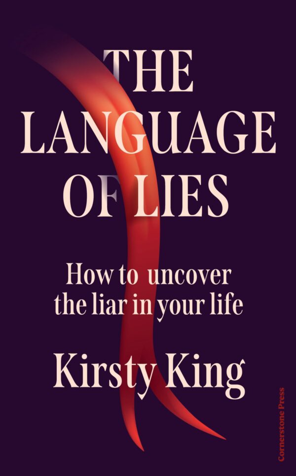 The Language of Lies: How to uncover the liar in your life