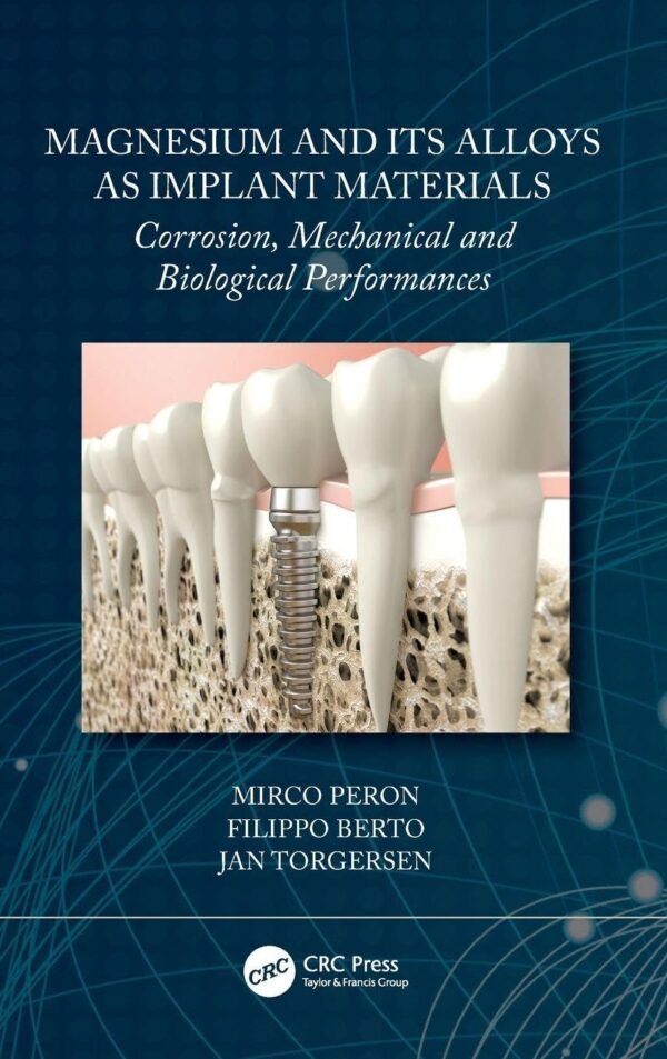 Magnesium and Its Alloys As Implant Materials: Corrosion, Mechanical and Biological Performances
