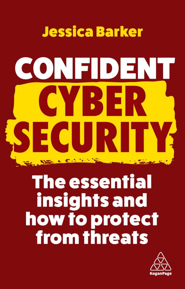 Confident Cyber Security: The Essential Insights and How to Protect from Threats: 11
