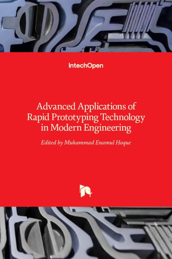 Advanced Applications of Rapid Prototyping Technology in Modern Engineering