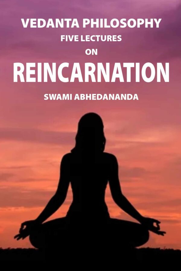 Vedanta Philosophy: Five Lectures on Reincarnation [Hardcover]