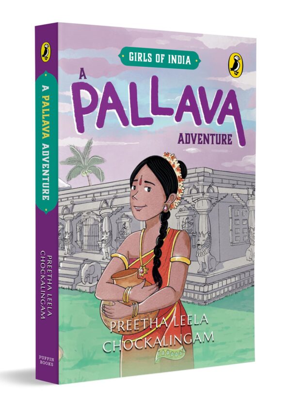 A Pallava Adventure (Girls of India Series): Historical Fiction Set in 7th Century Pallava Kingdom | Themes of Courage, Resilience, Friendship and Family | Ages 9-12