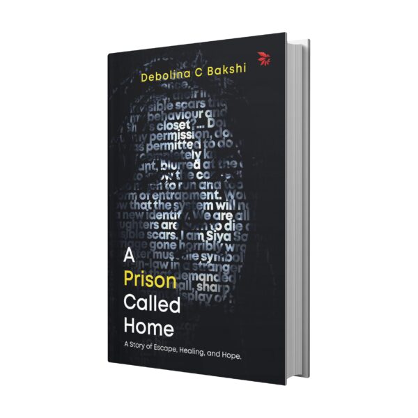 A Prison Called Home - A Story of Escape, Healing, and Hope