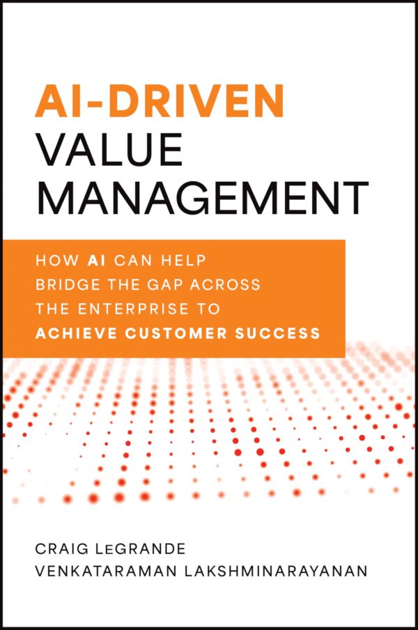 AI-Driven Value Management: How AI Can Help Bridge the Gap Across the Enterprise to Achieve Customer Success