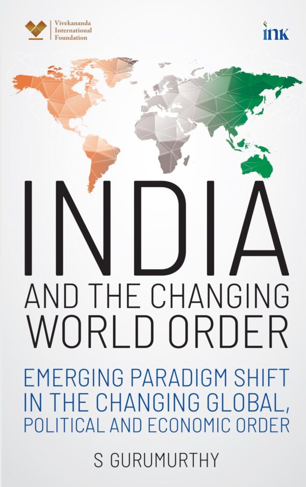India and the Changing World Order (Emerging paradigm shift in the changing global, political and economic order)