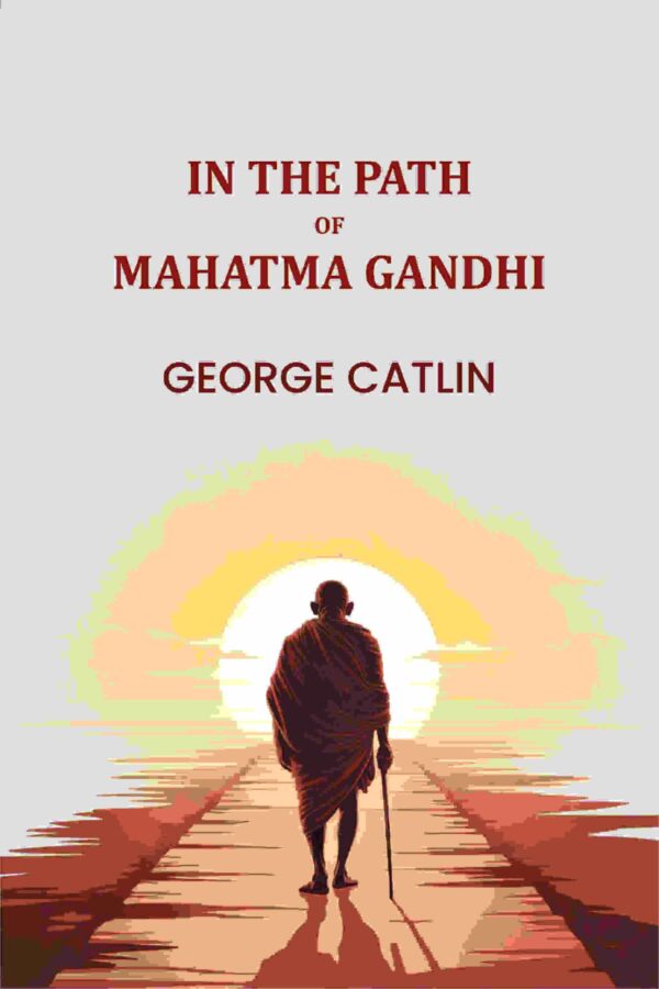 In The path Of Mahatma Gandhi