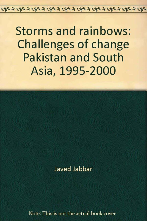 Storms and Rainbows: Challenges of Change: Pakistan and South Asia 1995-2000
