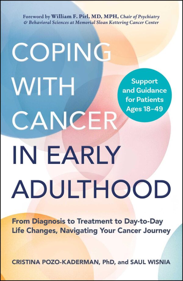 Coping with Cancer in Early Adulthood: From Diagnosis to Treatment to Day-to-day Life Changes, Navigating Your Cancer Journey