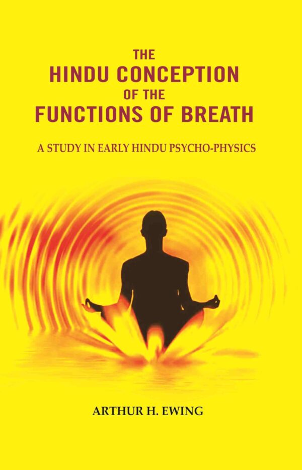 The Hindu Conception of the Functions of Breath: A Study in Early Hindu Psycho-physics [Hardcover]