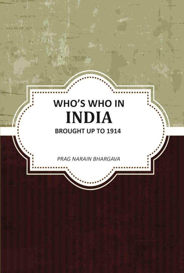 Whoʼs Who In India Brought Up To 1914 [Hardcover]