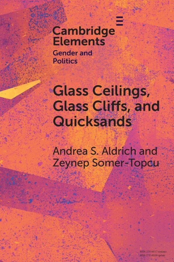 Glass Ceilings, Glass Cliffs, and Quicksands: Gendered Party Leadership in Parliamentary Systems (Elements in Gender and Politics)