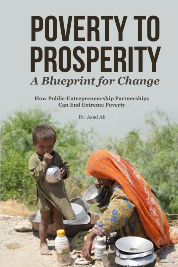 Poverty to Prosperity: A Blueprint for Change: How Public-Entrepreneurship Partnerships Can End Extreme Poverty