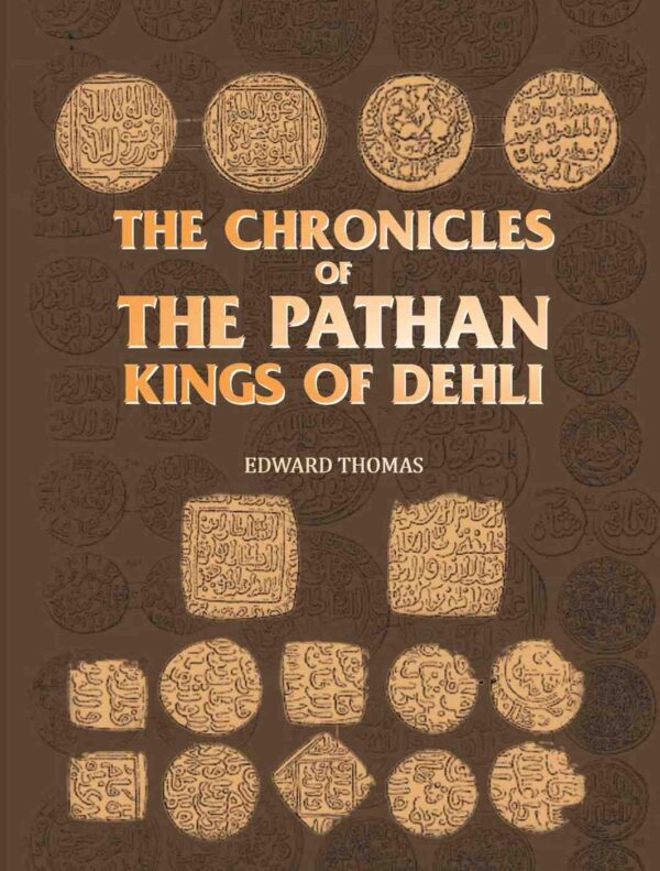 The Chronicles of the Pathán Kings of Dehli