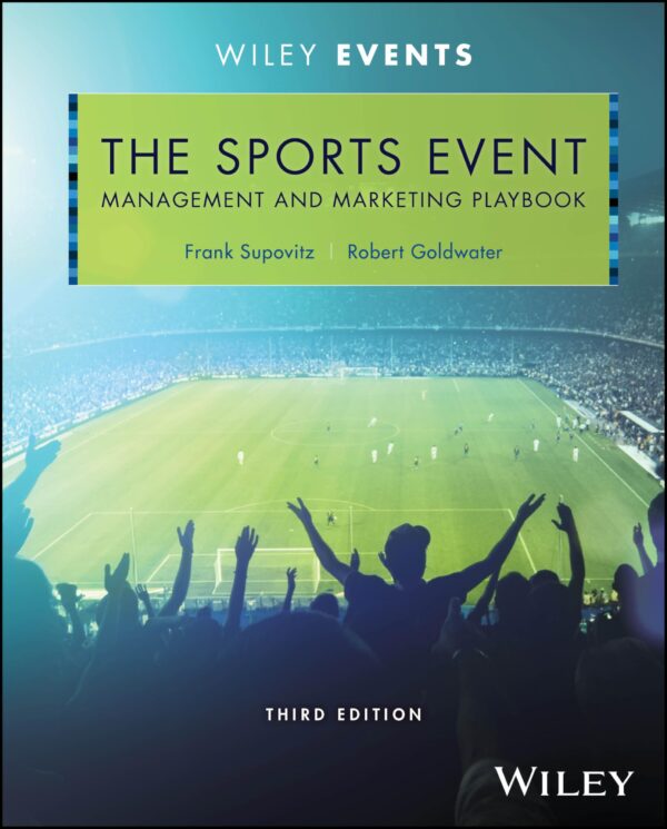 The Sports Event Management and Marketing Playbook (Wiley Event Management)