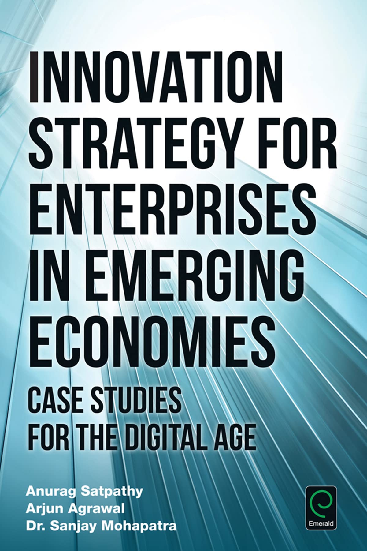 Innovation Strategy for Enterprises in Emerging Economies: Case Studies for the Digital Age (0)