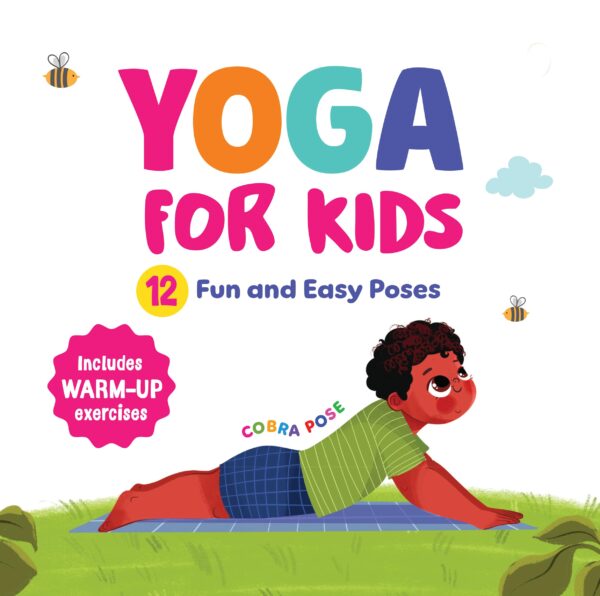 Yoga for Kids: Fun and Simple Yoga Poses I Step-by-Step Guide to Physical and Mental Well-being I Illustrated Asanas for Kids of All Ages I Ages 6+