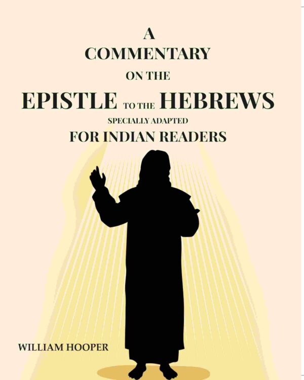 A Commentary: On The Epistle To The Hebrews Specially Adapted For Indian Readers [Hardcover]