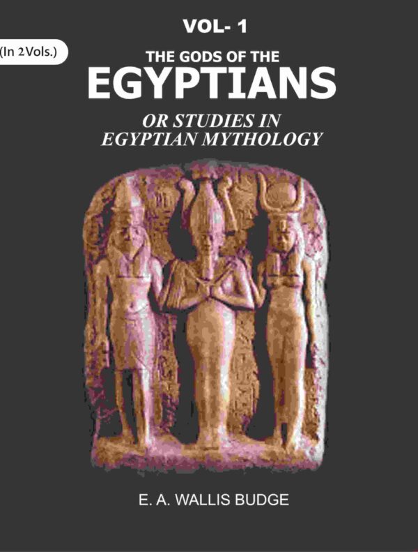 The Gods of the Egyptians: Or Studies in Egyptian Mythology 1st [Hardcover]