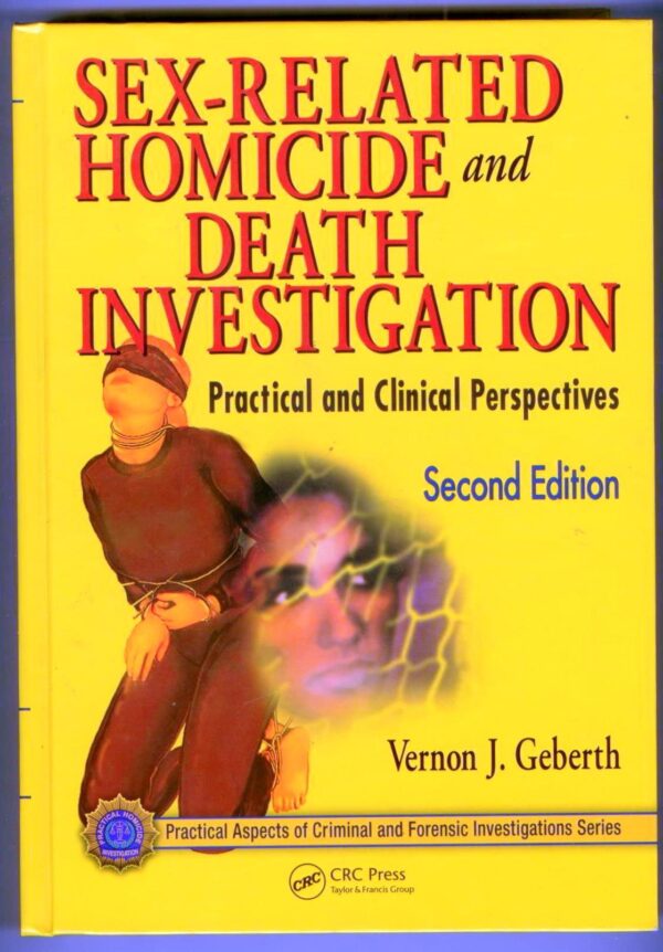 Sex-Related Homicide and Death Investigation: Practical and Clinical Perspectives (PRACTICAL ASPECTS OF CRIMINAL AND FORENSIC INVESTIGATIONS)