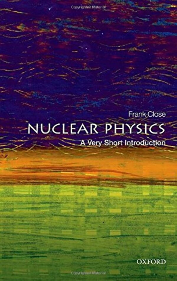 NUCLEAR PHYSICS: A VERY SHORT INTRODUCTION