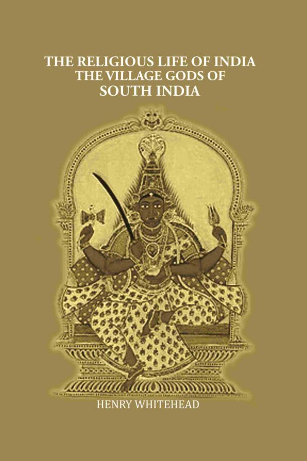 The Religious Life of India: The Village Gods of South India