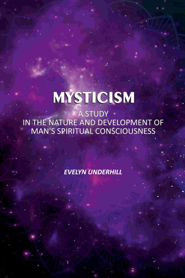 Mysticism: A Study In The Nature And Development Of Man's Spiritual Consciousness [Hardcover]