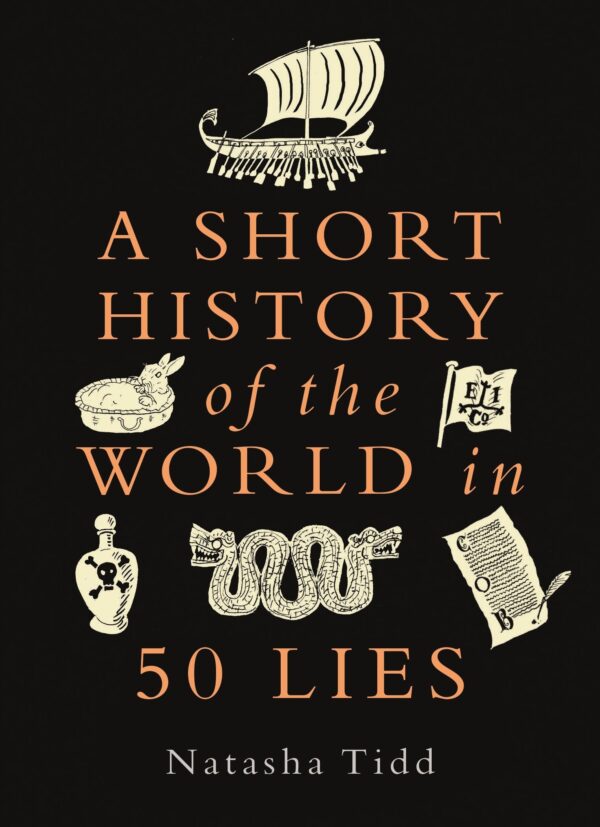 A SHORT HISTORY OF THE WORLD IN 50 LIES