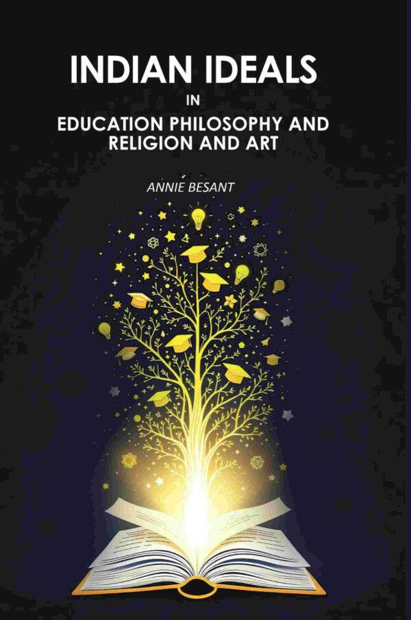 Indian Ideals In Education Philosophy And Religion And Art