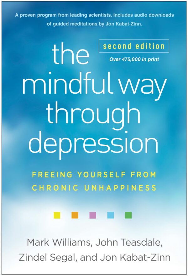 The Mindful Way Through Depression: Freeing Yourself from Chronic Unhappiness