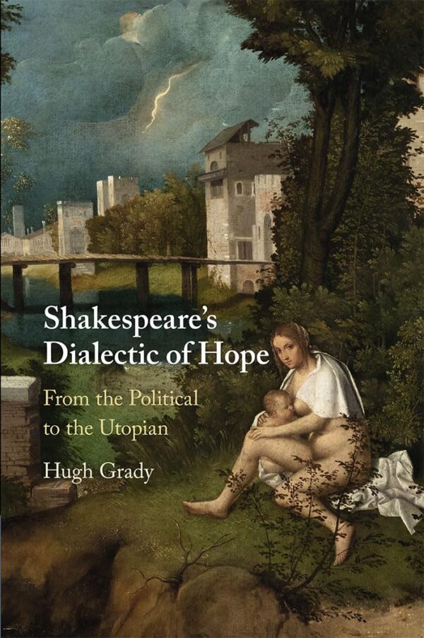 Shakespeare's Dialectic of Hope: From the Political to the Utopian