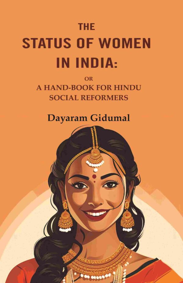 The Status of Women in India: Or a Hand-Book For Hindu Social Reformers [Hardcover]