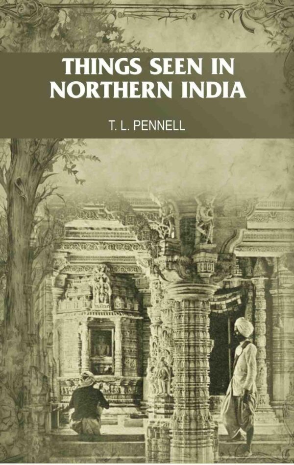 Things seen in Northern India [Hardcover]