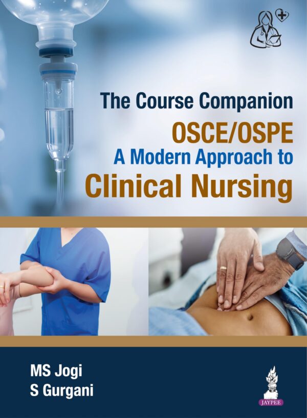 The Course Companion OSCE/OSPE A Modern Approach to Clinical Nursing