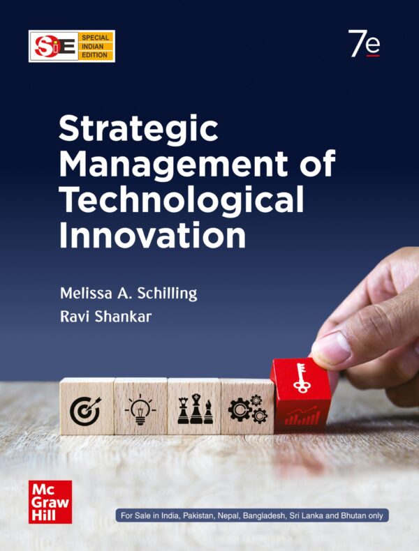 Strategic Management of Technological Innovation | 7th Edition | Melissa A. Schilling & Ravi Shankar