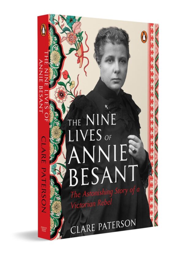 The Nine Lives of Annie Besant: The Astonishing Story of a Victorian Rebel | A Key Figure in India’s National Movement who Fought for Women’s Rights & Social Justice