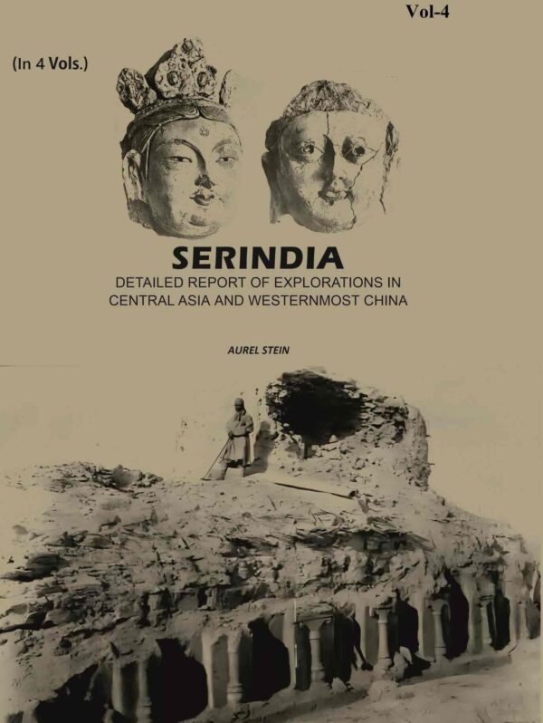 Serindia: Detailed report of explorations in Central Asia and westernmost China 4th [Hardcover]