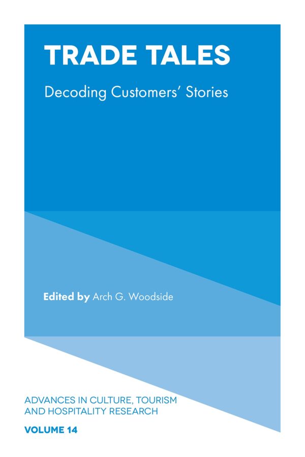Trade Tales: Decoding Customers' Stories: 14 (Advances in Culture, Tourism and Hospitality Research)