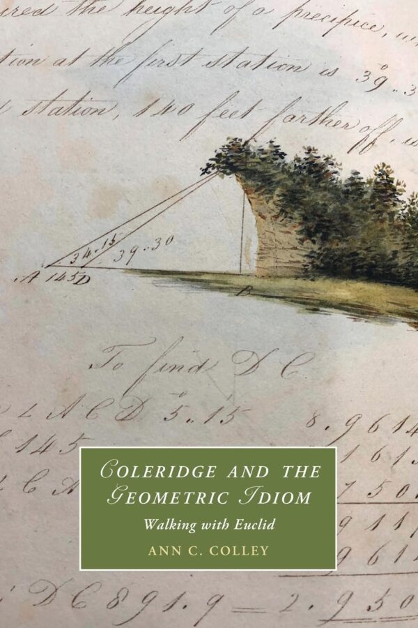 Coleridge and the Geometric Idiom: Walking with Euclid: 139 (Cambridge Studies in Romanticism, Series Number 139)