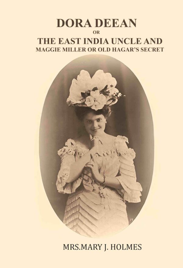 Dora Deane; or, The East India Uncle-and, Maggie Miller; or, old Hagar's Secret [Hardcover]
