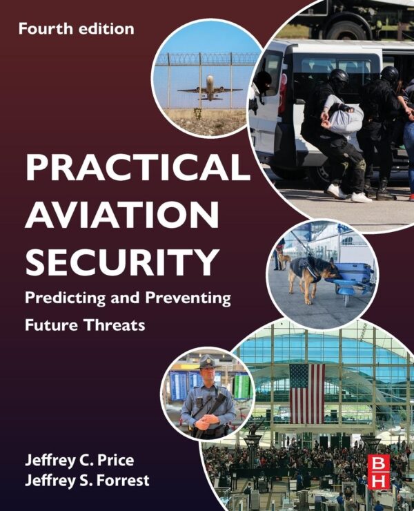 Practical Aviation Security Predicting And Preventing Future Threats 4Ed (Pb 2024)