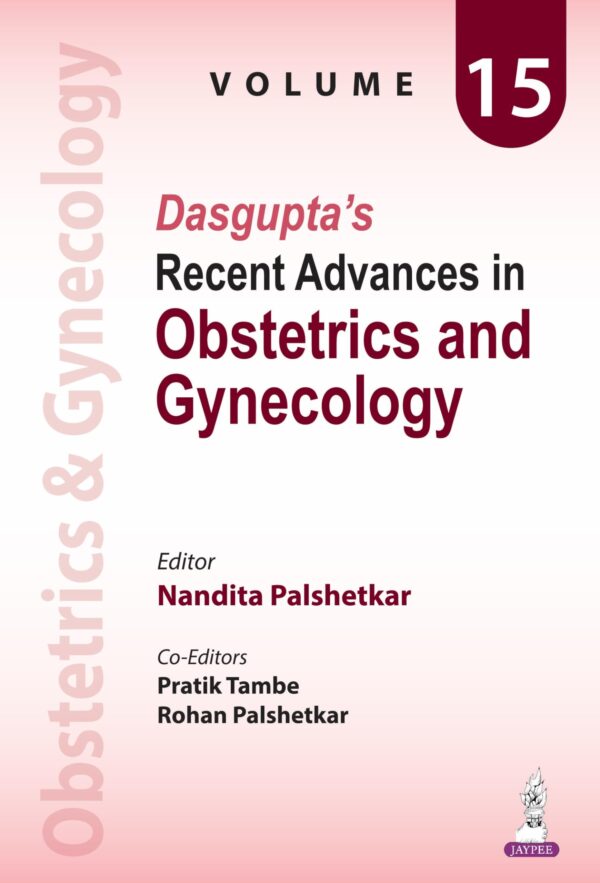 Dasgupta’s Recent Advances in Obstetrics and Gynecology Volume 15