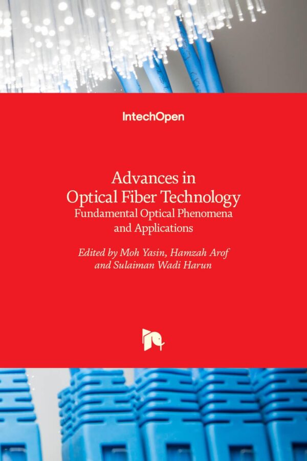 ADVANCES IN OPTICAL FIBER TECHNOLOGY FUNDAMENTAL OPTICAL PHENOMENA AND APPLICATIONS (HB 2017)